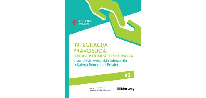 Integracija pravosuđa u pravosudni sistem Kosova u kontekstu evropskih integracija i dijaloga Beograda i Prištine